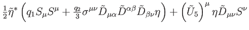 $\displaystyle \tfrac{1}{2}\tilde{\eta}^{\ast }\left( q_{1}S_{\mu
}S^{\mu }+\tfr...
...) +\left( \tilde{U}
_{5}\right) ^{\mu }\eta \tilde{D}_{\mu \nu }S^{\nu } \notag$