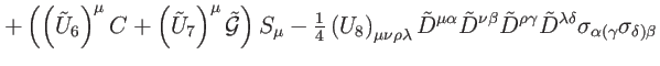 $\displaystyle +\left( \left( \tilde{U}_{6}\right) ^{\mu }C+\left( \tilde{U}_{7}...
...de{D}^{\lambda \delta }\sigma _{\alpha (\gamma }\sigma
_{\delta )\beta } \notag$