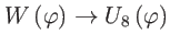 $ W\left( \varphi \right) \rightarrow
U_{8}\left( \varphi \right) $