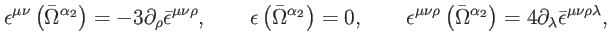 $\displaystyle \epsilon ^{\mu \nu }\left( \bar{\Omega}^{\alpha _{2}}\right) =-3\...
...lpha _{2}}\right) =4\partial _{\lambda }\bar{\epsilon}^{\mu \nu \rho \lambda },$