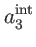 $\displaystyle a_{3}^{\mathrm{int}}$