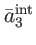 $ \bar{a}_{3}^{\mathrm{int}}$