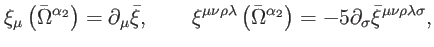 $\displaystyle \xi _{\mu }\left( \bar{\Omega}^{\alpha _{2}}\right) =\partial _{\...
...ha _{2}}\right) =-5\partial _{\sigma }\bar{\xi}^{\mu \nu \rho \lambda \sigma },$