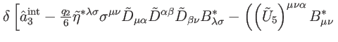 $\displaystyle \delta \left[ \hat{a}_{3}^{\mathrm{int}}-
\tfrac{q_{2}}{6}\tilde{...
...ilde{U}_{5}\right) ^{\mu \nu \alpha }B_{\mu
\nu }^{\ast }\right. \right. \notag$