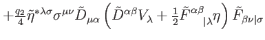 $\displaystyle +\tfrac{q_{2}}{4}\tilde{\eta}^{\ast \lambda \sigma }\sigma ^{\mu ...
...\lambda }^{\alpha \beta }\eta \right) \tilde{F}_{\beta
\nu \vert\sigma } \notag$