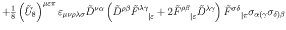 $\displaystyle +\tfrac{1}{8}\left( \tilde{U}_{8}\right) ^{\mu \varepsilon \pi
}\...
...t\pi }^{\sigma \delta }\sigma _{\alpha (\gamma
}\sigma _{\delta )\beta } \notag$