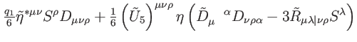 $\displaystyle \tfrac{q_{1}}{6}\tilde{\eta}^{\ast \mu \nu }S^{\rho }D_{\mu \nu
\...
...\rho \alpha }-3\tilde{R}_{\mu \lambda
\vert\nu \rho }S^{\lambda }\right) \notag$