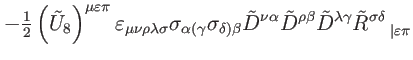$\displaystyle -\tfrac{1}{2}\left( \tilde{U}_{8}\right) ^{\mu \varepsilon \pi
}\...
...\lambda \gamma }\tilde{R}_{\quad \vert\varepsilon \pi }^{\sigma \delta }
\notag$