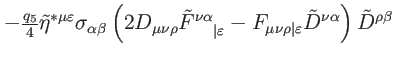 $\displaystyle -\tfrac{q_{5}}{4}\tilde{\eta}^{\ast \mu \varepsilon }\sigma _{\al...
...vert\varepsilon }\tilde{D}^{\nu \alpha }\right) \tilde{D}
^{\rho \beta } \notag$