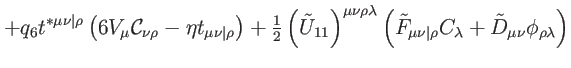 $\displaystyle +q_{6}t^{\ast \mu \nu \vert\rho }\left( 6V_{\mu }\mathcal{C}_{\nu...
...vert\rho }C_{\lambda }+\tilde{D}
_{\mu \nu }\phi _{\rho \lambda }\right) \notag$