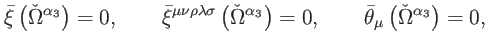 $\displaystyle \bar{\xi}\left( \check{\Omega}^{\alpha _{3}}\right) =0,\qquad \ba...
...ht) =0,\qquad \bar{\theta}_{\mu }\left( \check{\Omega}^{\alpha _{3}}\right) =0,$