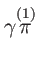 $\displaystyle \gamma \overset{(1)}{\pi }$