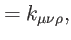 $\displaystyle =k_{\mu \nu \rho },$