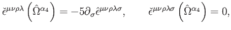 $\displaystyle \check{\epsilon}^{\mu \nu \rho \lambda }\left( \hat{\Omega}^{\alp...
...on}^{\mu \nu \rho \lambda \sigma }\left( \hat{ \Omega}^{\alpha _{4}}\right) =0,$