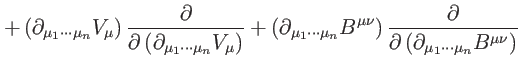 $\displaystyle +\left( \partial _{\mu _{1}\cdots \mu _{n}}V_{\mu }\right) \frac{...
...\partial \left( \partial _{\mu _{1}\cdots \mu _{n}}B^{\mu \nu
}\right) } \notag$
