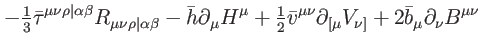 $\displaystyle -\tfrac{1}{3}\bar{\tau}^{\mu \nu \rho \vert\alpha \beta
}R_{\mu \...
...ial _{\lbrack \mu }V_{\nu ]}+2\bar{b}_{\mu }\partial
_{\nu }B^{\mu \nu } \notag$