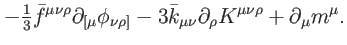 $\displaystyle -\tfrac{1}{3}\bar{f}^{\mu \nu \rho }\partial _{\lbrack \mu }\phi ...
...3\bar{k}_{\mu \nu }\partial _{\rho }K^{\mu \nu \rho }+\partial _{\mu
}m^{\mu }.$