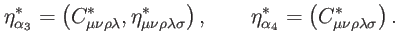 $\displaystyle \eta _{\alpha _{3}}^{\ast }=\left( C_{\mu \nu \rho \lambda }^{\as...
..._{\alpha _{4}}^{\ast }=\left( C_{\mu \nu \rho \lambda \sigma }^{\ast }\right) .$