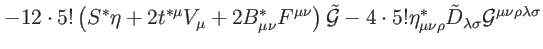 $\displaystyle -12\cdot 5!\left( S^{\ast }\eta +2t^{\ast
\mu }V_{\mu }+2B_{\mu \...
... }\tilde{D}_{\lambda \sigma }\mathcal{G}
^{\mu \nu \rho \lambda \sigma } \notag$