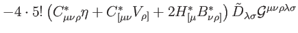 $\displaystyle -4\cdot 5!\left( C_{\mu \nu \rho }^{\ast
}\eta +C_{[\mu \nu }^{\a...
...t) \tilde{D}_{\lambda \sigma }\mathcal{G}^{\mu \nu \rho
\lambda \sigma } \notag$