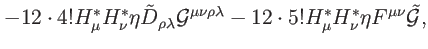 $\displaystyle -12\cdot 4!H_{\mu }^{\ast }H_{\nu }^{\ast }\eta \tilde{D}_{\rho \...
...12\cdot 5!H_{\mu }^{\ast }H_{\nu }^{\ast
}\eta F^{\mu \nu }\mathcal{\tilde{G}},$