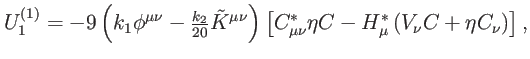 $\displaystyle U_{1}^{\left( 1\right) }=-9\left( k_{1}\phi ^{\mu \nu }-\tfrac{k_...
...}^{\ast }\eta C-H_{\mu }^{\ast }\left( V_{\nu }C+\eta C_{\nu }\right) \right] ,$