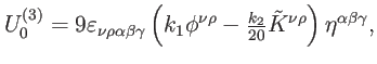 $\displaystyle U_{0}^{\left( 3\right) }=9\varepsilon _{\nu \rho \alpha \beta \ga...
...o }-\tfrac{k_{2}}{20}\tilde{K}^{\nu \rho }\right) \eta ^{\alpha \beta \gamma },$