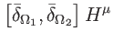 $\displaystyle \left[ \bar{\delta}_{\Omega _{1}},\bar{\delta}_{\Omega _{2}}\right] H^{\mu }$