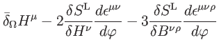$\displaystyle \bar{\delta}_{\Omega }H^{\mu }-2\frac{\delta S^{\mathrm{L}}}{\del...
...{L}}
}{\delta B^{\nu \rho }}\frac{d\epsilon ^{\mu \nu \rho }}{d\varphi } \notag$