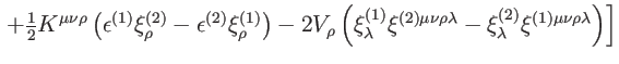 $\displaystyle \left. +\tfrac{1}{2}K^{\mu \nu \rho }\left( \epsilon ^{(1)}\xi _{...
...da }-\xi _{\lambda }^{(2)}\xi
^{(1)\mu \nu \rho \lambda }\right) \right] \notag$
