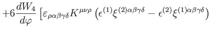 $\displaystyle +6\frac{dW_{4}}{d\varphi }\left[ \varepsilon _{\rho \alpha \beta ...
...ta }-\epsilon ^{(2)}\xi ^{(1)\alpha \beta \gamma \delta }\right) \right.
\notag$
