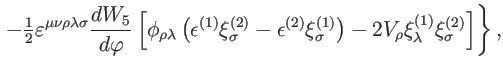$\displaystyle \left. -\tfrac{1}{2}\varepsilon ^{\mu \nu \rho \lambda \sigma }\f...
...}\right) -2V_{\rho }\xi _{\lambda
}^{(1)}\xi _{\sigma }^{(2)}\right] \right\} ,$