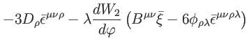 $\displaystyle -3D_{\rho }\bar{\epsilon}
^{\mu \nu \rho }-\lambda \frac{dW_{2}}{...
...xi}
-6\phi _{\rho \lambda }\bar{\epsilon}^{\mu \nu \rho \lambda }\right) \notag$