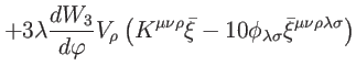 $\displaystyle +3\lambda \frac{dW_{3}}{d\varphi }V_{\rho }\left( K^{\mu \nu \rho...
...10\phi _{\lambda \sigma }\bar{\xi}^{\mu \nu \rho \lambda \sigma }\right)
\notag$