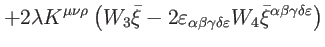 $\displaystyle +2\lambda K^{\mu \nu \rho }\left( W_{3}\bar{\xi}-2\varepsilon _{\...
...epsilon }W_{4}\bar{\xi}^{\alpha \beta \gamma \delta
\varepsilon }\right) \notag$