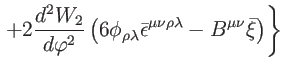 $\displaystyle \left. +2\frac{d^{2}W_{2}}{d\varphi ^{2}}\left( 6\phi _{\rho \lam...
...
\epsilon}^{\mu \nu \rho \lambda }-B^{\mu \nu }\bar{\xi}\right) \right\}
\notag$