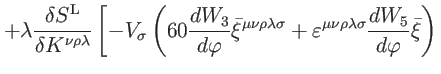 $\displaystyle +\lambda \frac{\delta S^{\mathrm{L}}}{\delta K^{\nu \rho \lambda ...
...u \rho \lambda \sigma }\frac{dW_{5}}{d\varphi }
\bar{\xi}\right) \right. \notag$