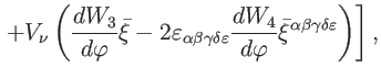 $\displaystyle \left. +V_{\nu }\left( \frac{dW_{3}}{d\varphi }\bar{\xi}-2\vareps...
...d\varphi }\bar{\xi}
^{\alpha \beta \gamma \delta \varepsilon }\right) \right] ,$