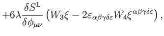 $\displaystyle +6\lambda \frac{\delta S^{\mathrm{L}}}{\delta \phi _{\mu \nu }}\l...
...\varepsilon }W_{4}\bar{
\xi}^{\alpha \beta \gamma \delta \varepsilon }\right) ,$