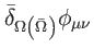$\displaystyle \bar{\delta}_{\Omega \left( \bar{\Omega}\right) }\phi _{\mu \nu }$