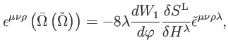 $\displaystyle \epsilon ^{\mu \nu \rho }\left( \bar{\Omega}\left( \check{\Omega}...
... S^{\mathrm{L}}}{ \delta H^{\lambda }}\check{\epsilon}^{\mu \nu \rho \lambda },$
