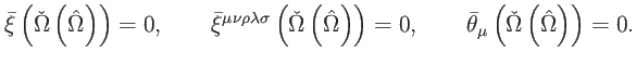 $\displaystyle \bar{\xi}\left( \check{\Omega}\left( \hat{\Omega}\right) \right) ...
...\bar{\theta}_{\mu }\left( \check{\Omega} \left( \hat{\Omega}\right) \right) =0.$