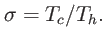 $\displaystyle \sigma=T_{c}/T_{h}.$