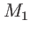 $ M_{1}$