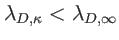 $ \lambda_{D,\kappa} < \lambda_{D,\infty}$