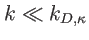 $ k\ll k_{D,\kappa}$