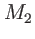 $ M_{2}$