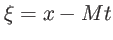 $ \xi=x-Mt$