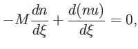 $\displaystyle -M\dfrac{dn}{d\xi}+\frac{d(nu)}{d\xi}=0,$