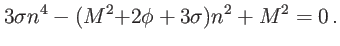 $\displaystyle {3\sigma n^{4}}-({M}^{2}{+2\phi+3\sigma)n^{2}}+{M}^{2}=0\,.$
